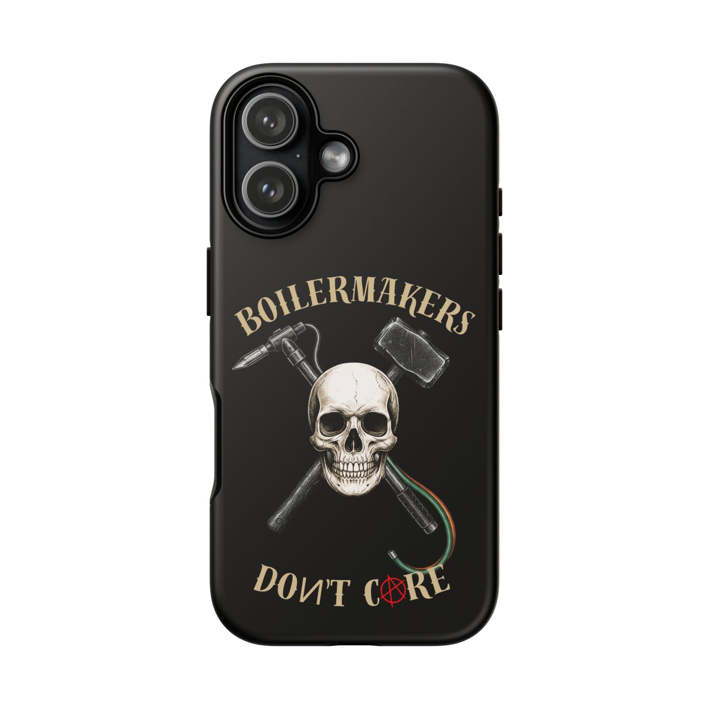 Boilermakers Don’t Care Tough Case — skull-and-hammer design, full-wrap protection built for the hard hands who keep the world running.