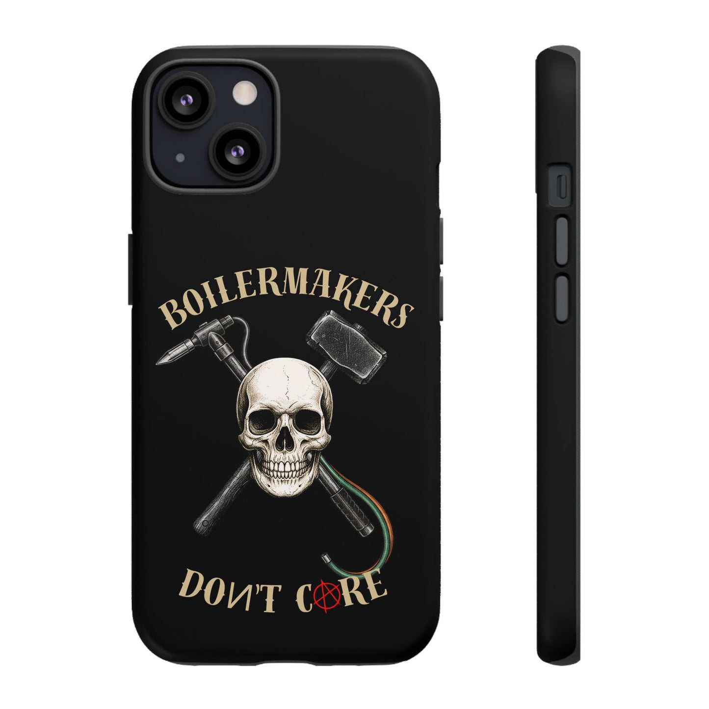 Boilermakers Don’t Care Tough Case — skull-and-hammer design, full-wrap protection built for the hard hands who keep the world running.