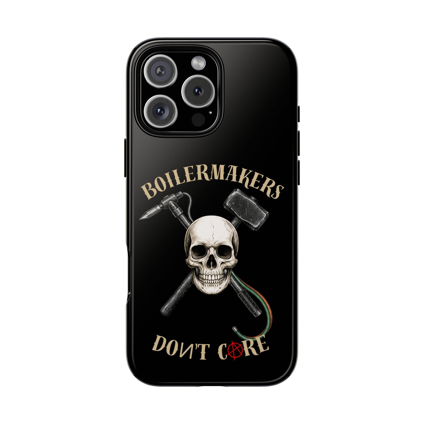 Boilermakers Don’t Care Tough Case — skull-and-hammer design, full-wrap protection built for the hard hands who keep the world running.