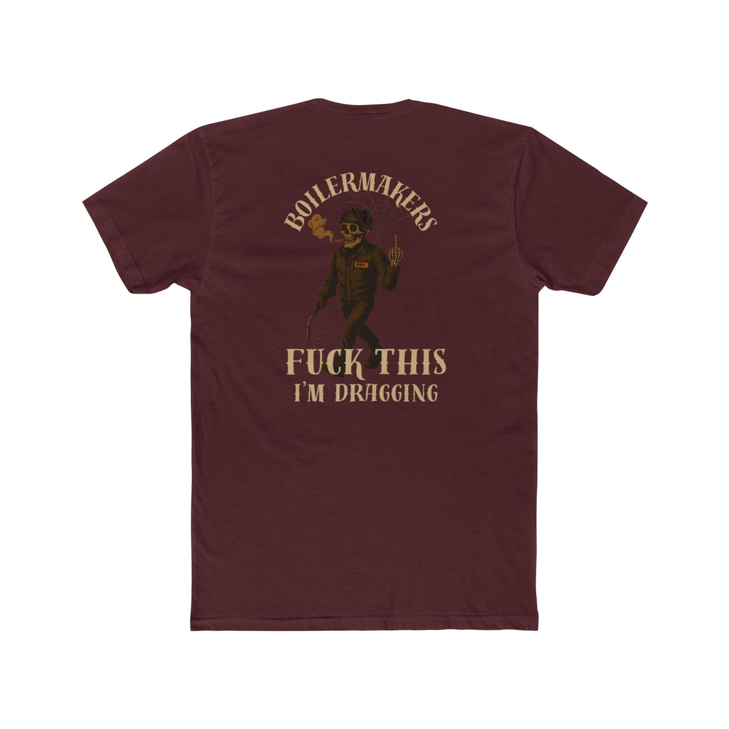 Boilermakers “Fuck This, I’m Dragging” Tee – Trade Exit Special