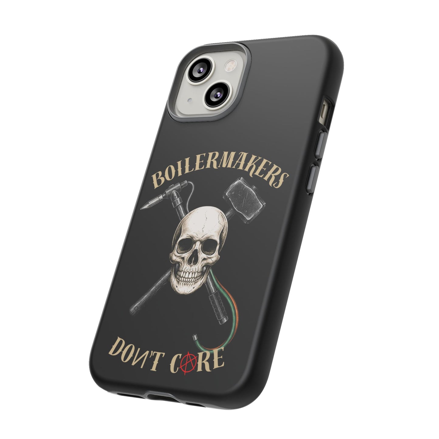 Boilermakers Don’t Care Tough Case — skull-and-hammer design, full-wrap protection built for the hard hands who keep the world running.