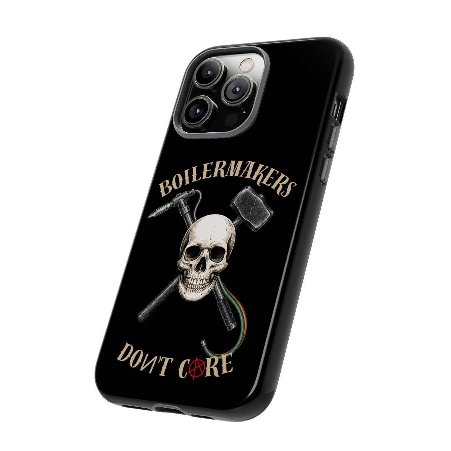 Boilermakers Don’t Care Tough Case — skull-and-hammer design, full-wrap protection built for the hard hands who keep the world running.