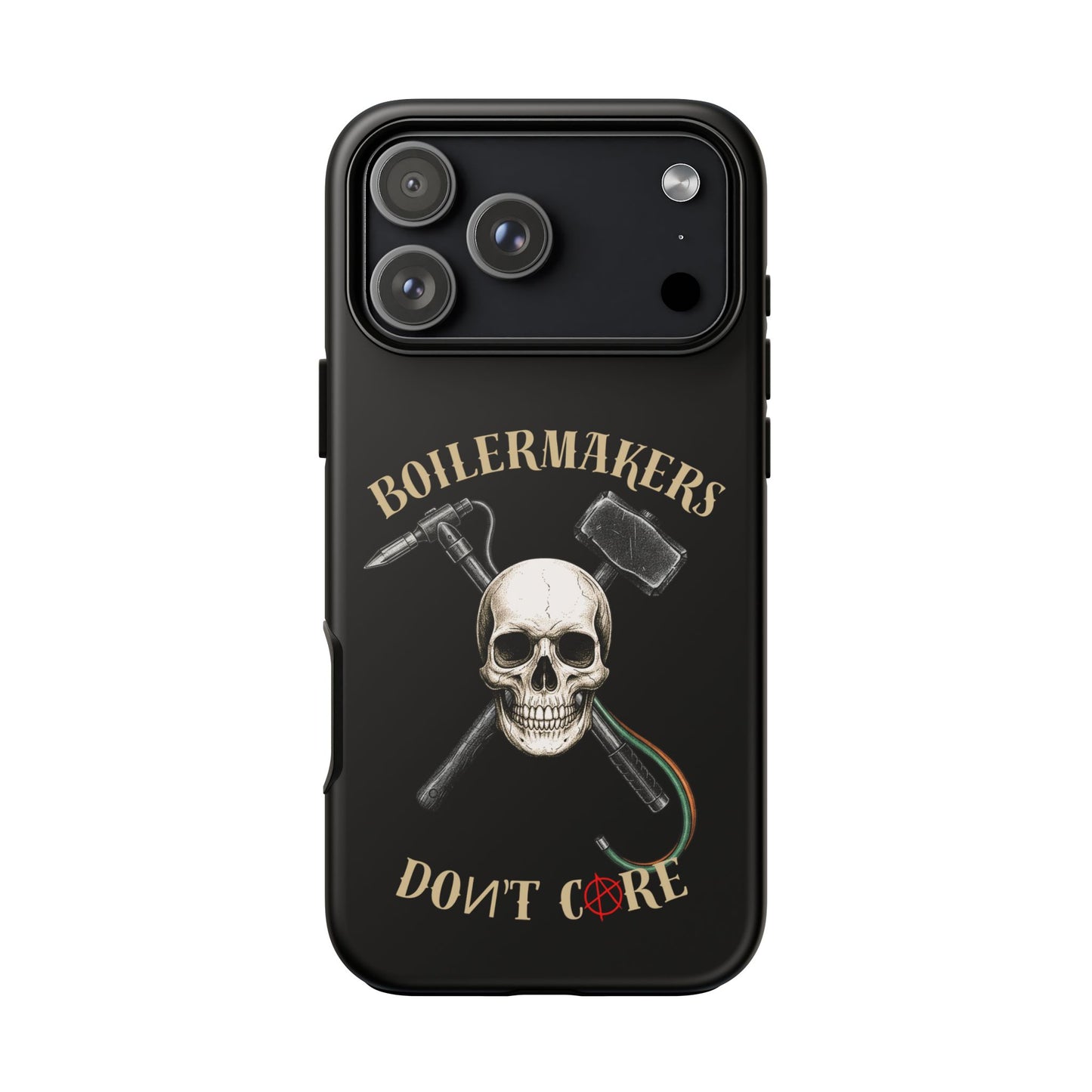Boilermakers Don’t Care Tough Case — skull-and-hammer design, full-wrap protection built for the hard hands who keep the world running.