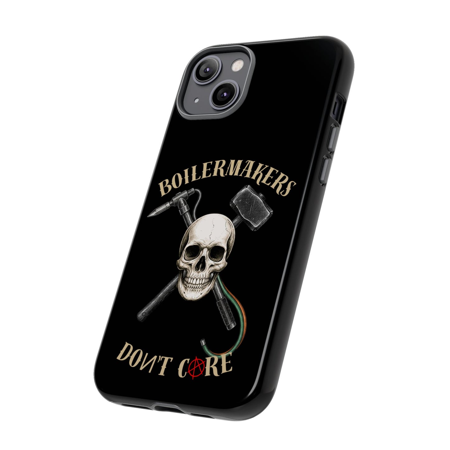 Boilermakers Don’t Care Tough Case — skull-and-hammer design, full-wrap protection built for the hard hands who keep the world running.