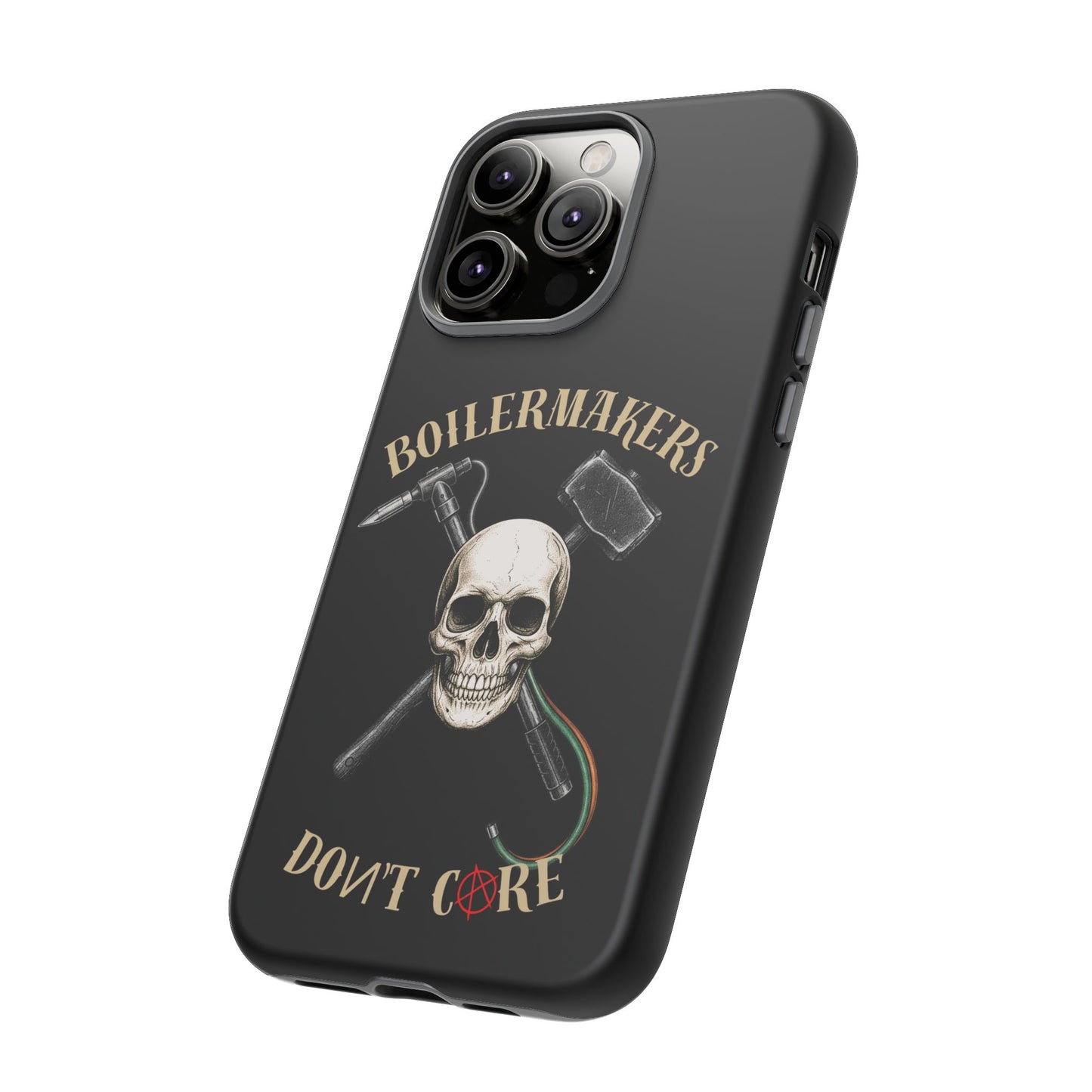 Boilermakers Don’t Care Tough Case — skull-and-hammer design, full-wrap protection built for the hard hands who keep the world running.