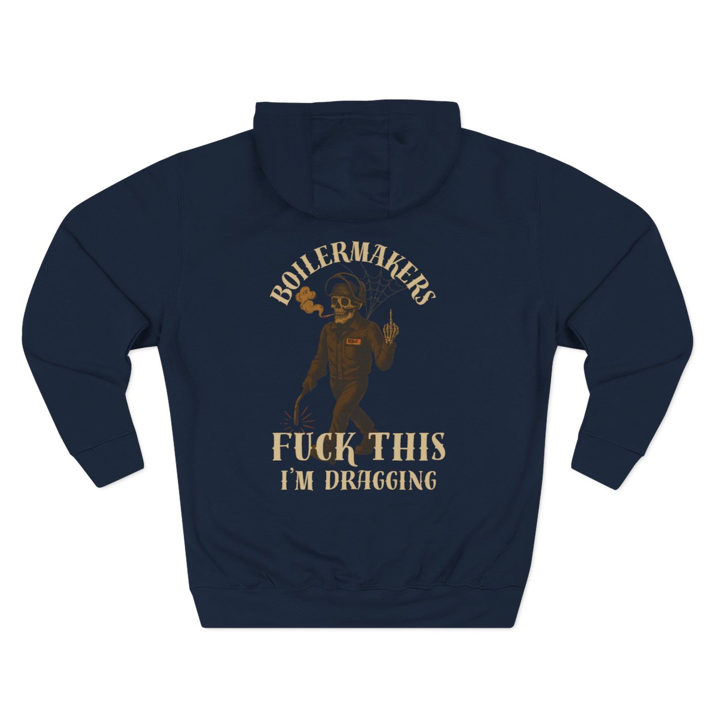 Boilermakers Hoodie – “Fuck This, I’m Dragging” (No Sleeve Print Edition)**