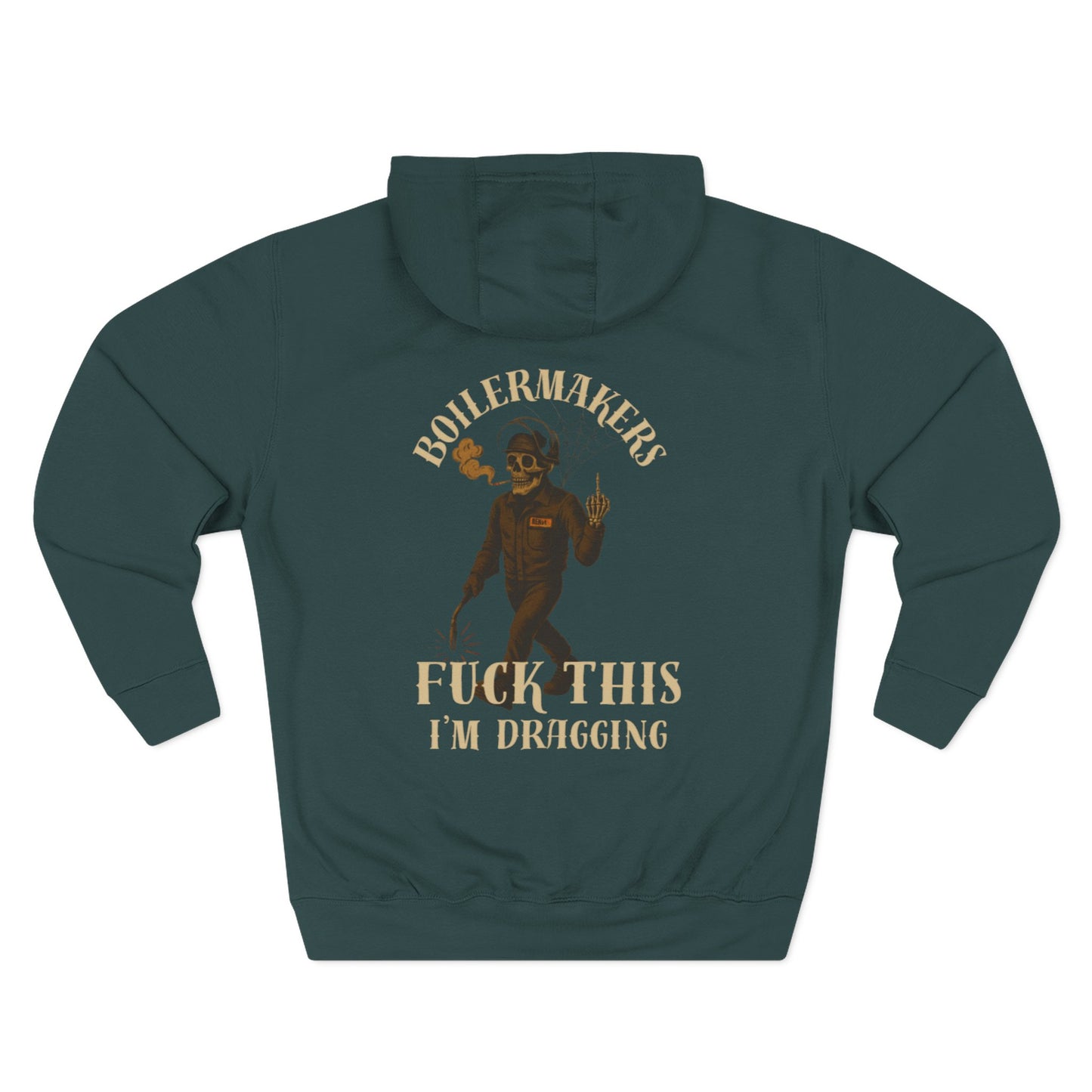 Boilermakers Hoodie – “Fuck This, I’m Dragging” (No Sleeve Print Edition)**