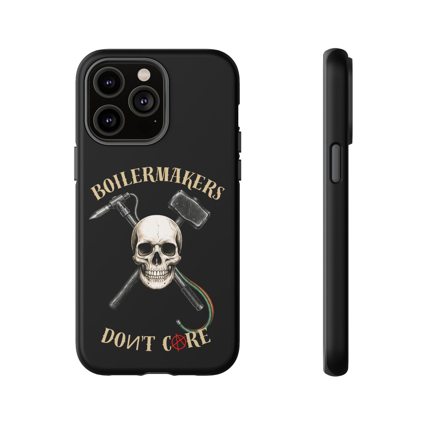 Boilermakers Don’t Care Tough Case — skull-and-hammer design, full-wrap protection built for the hard hands who keep the world running.