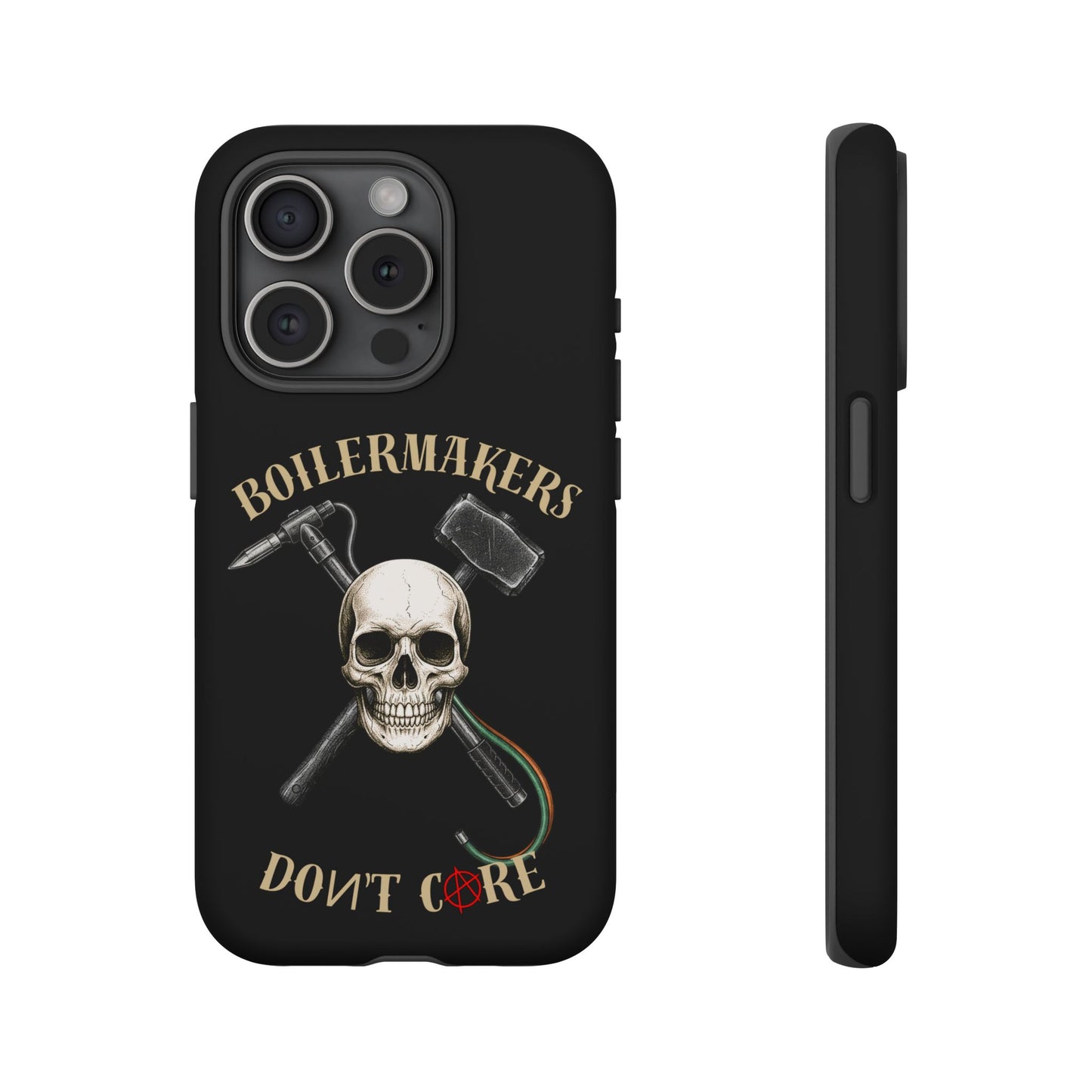 Boilermakers Don’t Care Tough Case — skull-and-hammer design, full-wrap protection built for the hard hands who keep the world running.