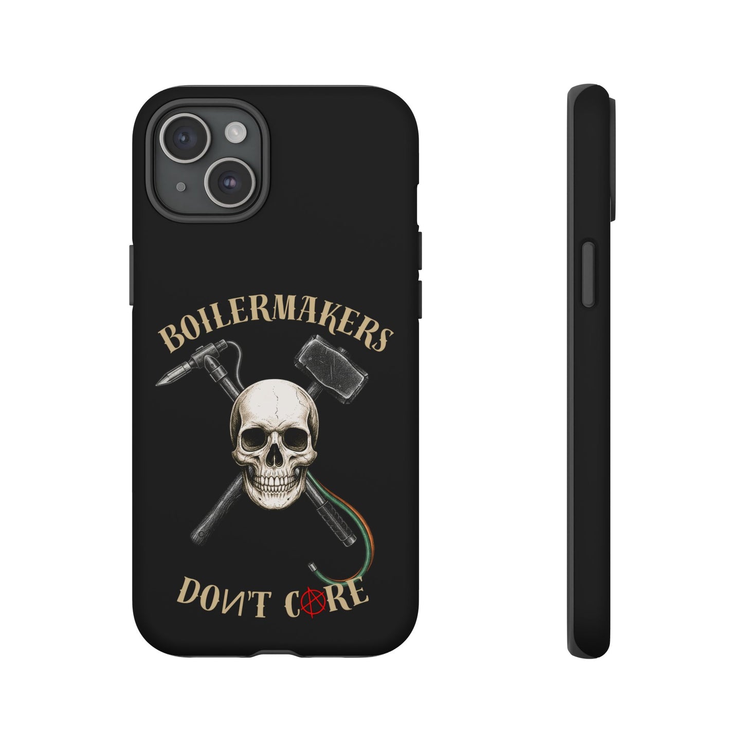 Boilermakers Don’t Care Tough Case — skull-and-hammer design, full-wrap protection built for the hard hands who keep the world running.