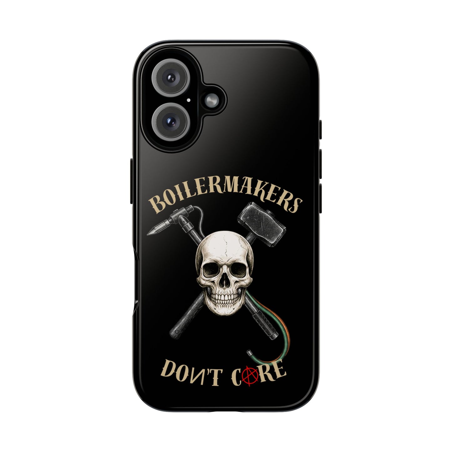 Boilermakers Don’t Care Tough Case — skull-and-hammer design, full-wrap protection built for the hard hands who keep the world running.