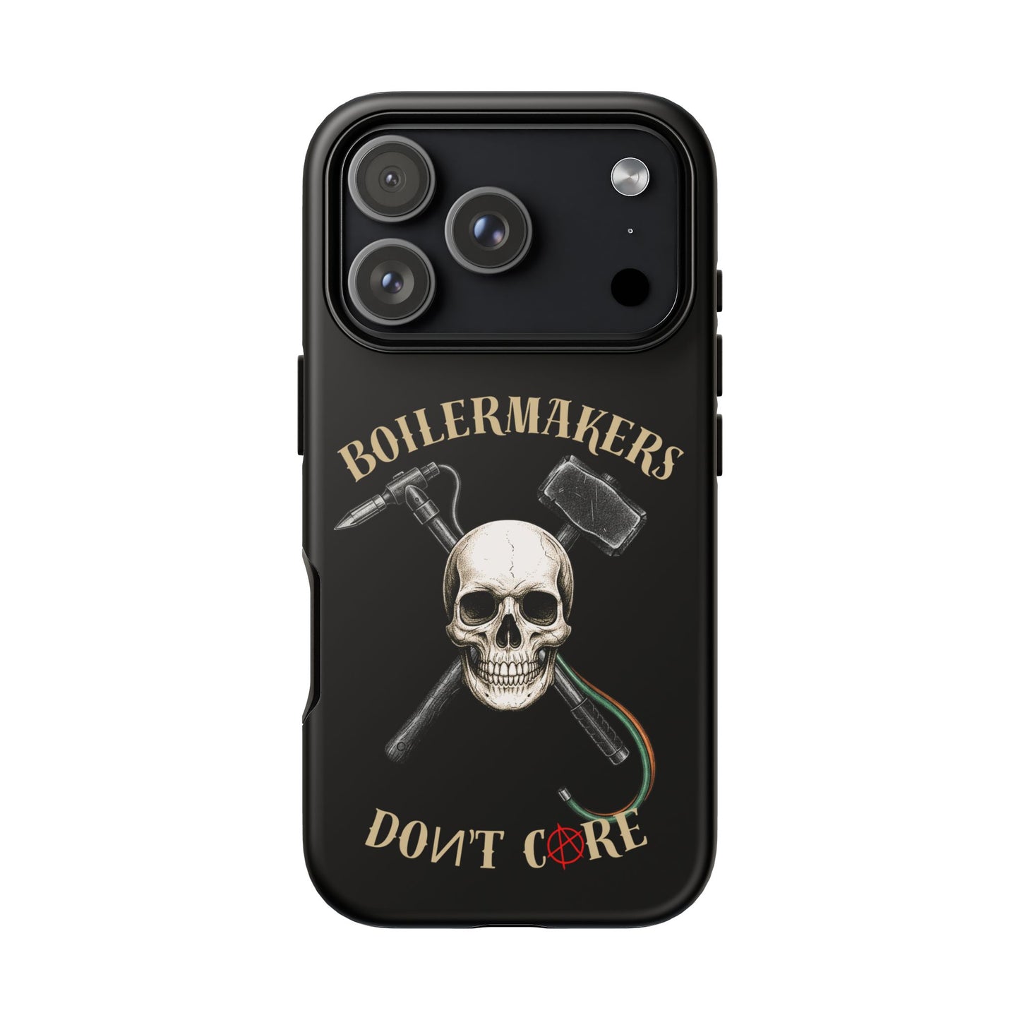 Boilermakers Don’t Care Tough Case — skull-and-hammer design, full-wrap protection built for the hard hands who keep the world running.
