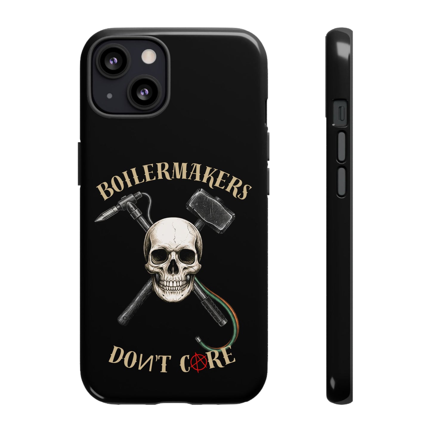 Boilermakers Don’t Care Tough Case — skull-and-hammer design, full-wrap protection built for the hard hands who keep the world running.