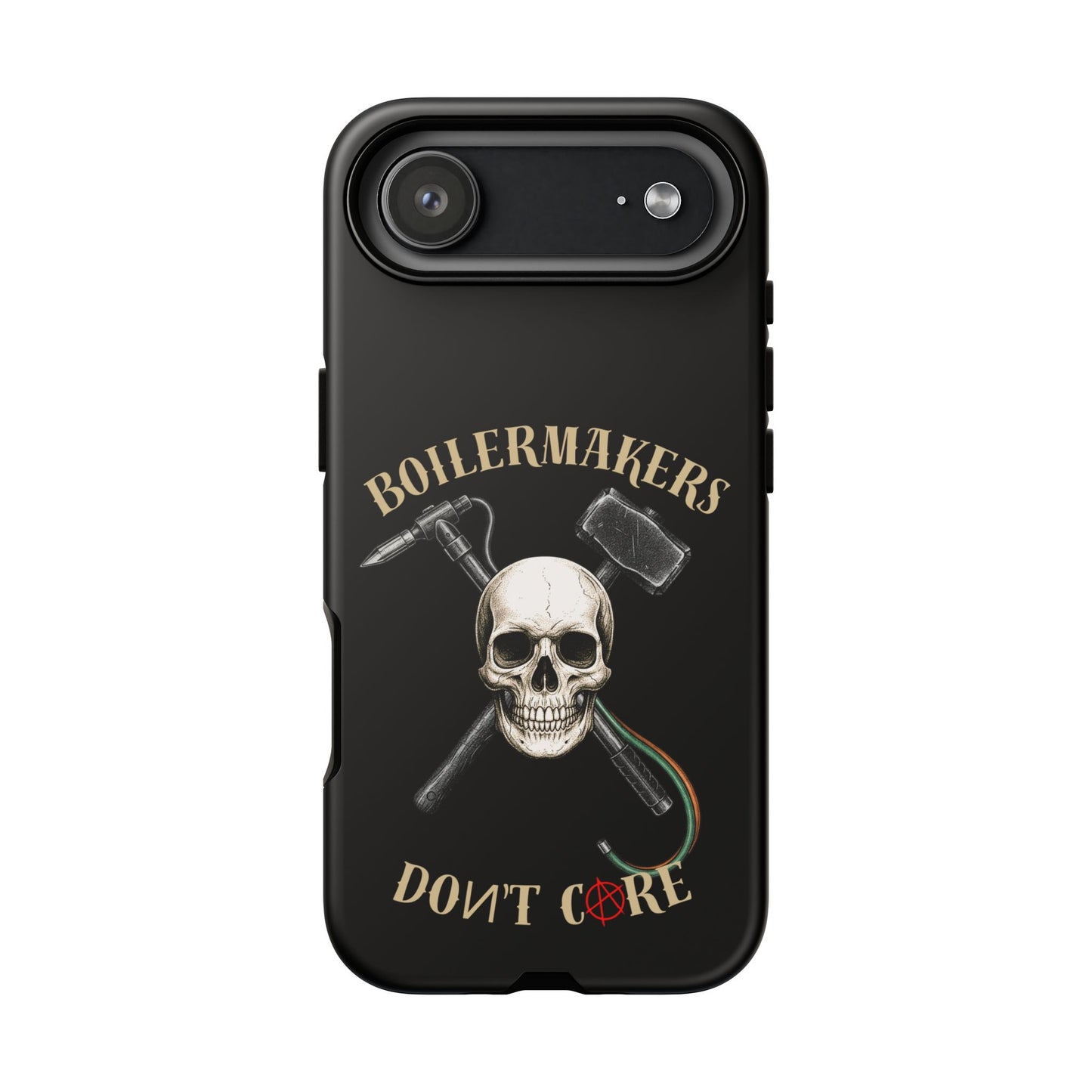 Boilermakers Don’t Care Tough Case — skull-and-hammer design, full-wrap protection built for the hard hands who keep the world running.