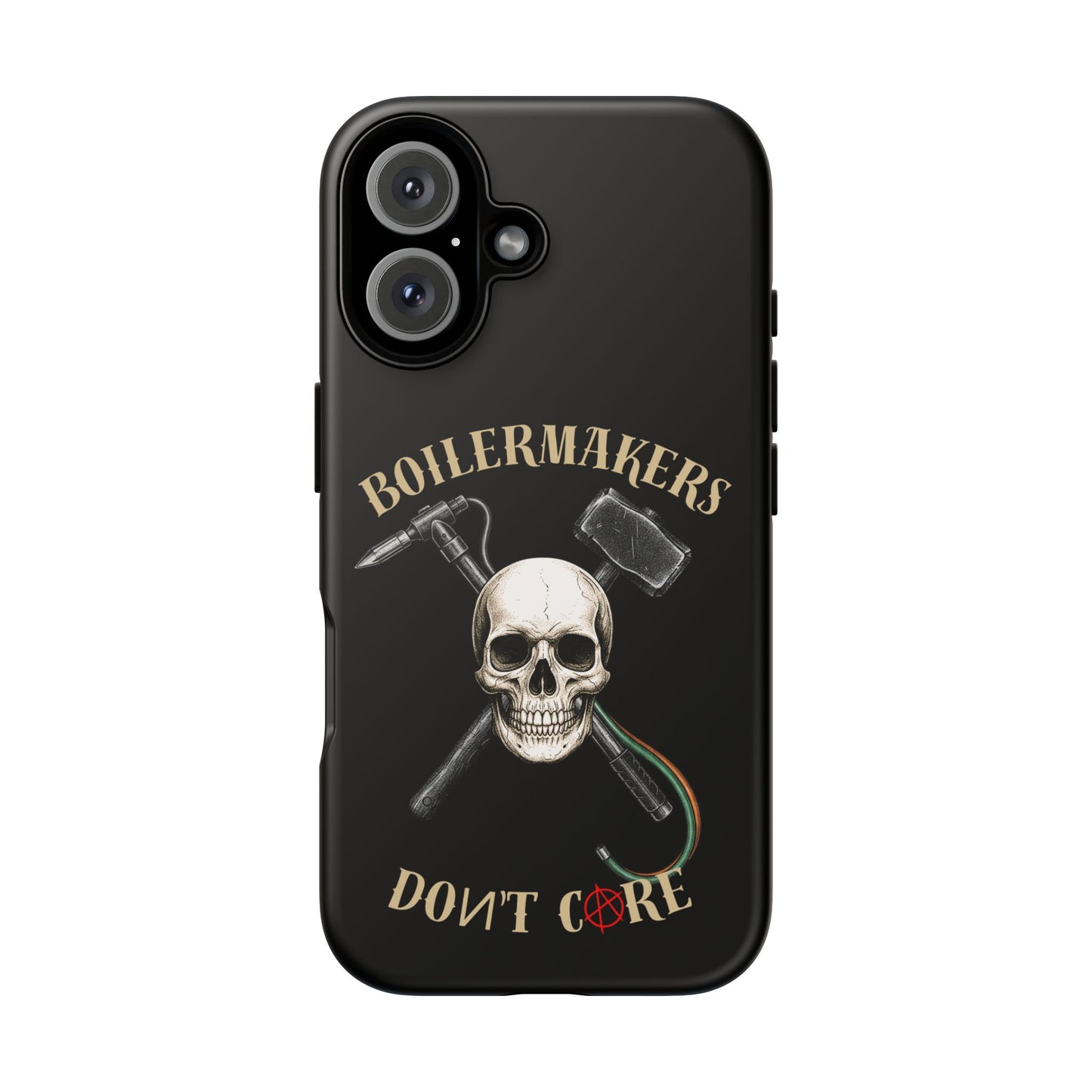 Boilermakers Don’t Care Tough Case — skull-and-hammer design, full-wrap protection built for the hard hands who keep the world running.