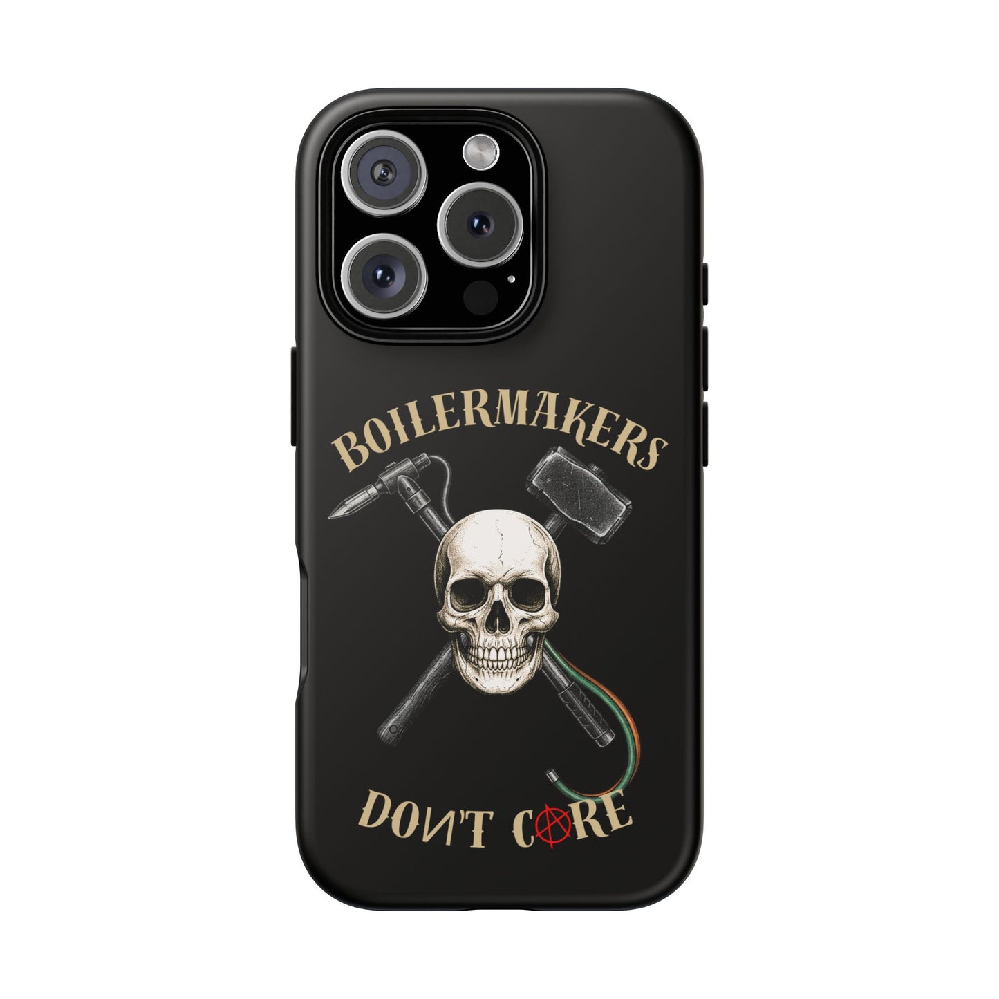 Boilermakers Don’t Care Tough Case — skull-and-hammer design, full-wrap protection built for the hard hands who keep the world running.