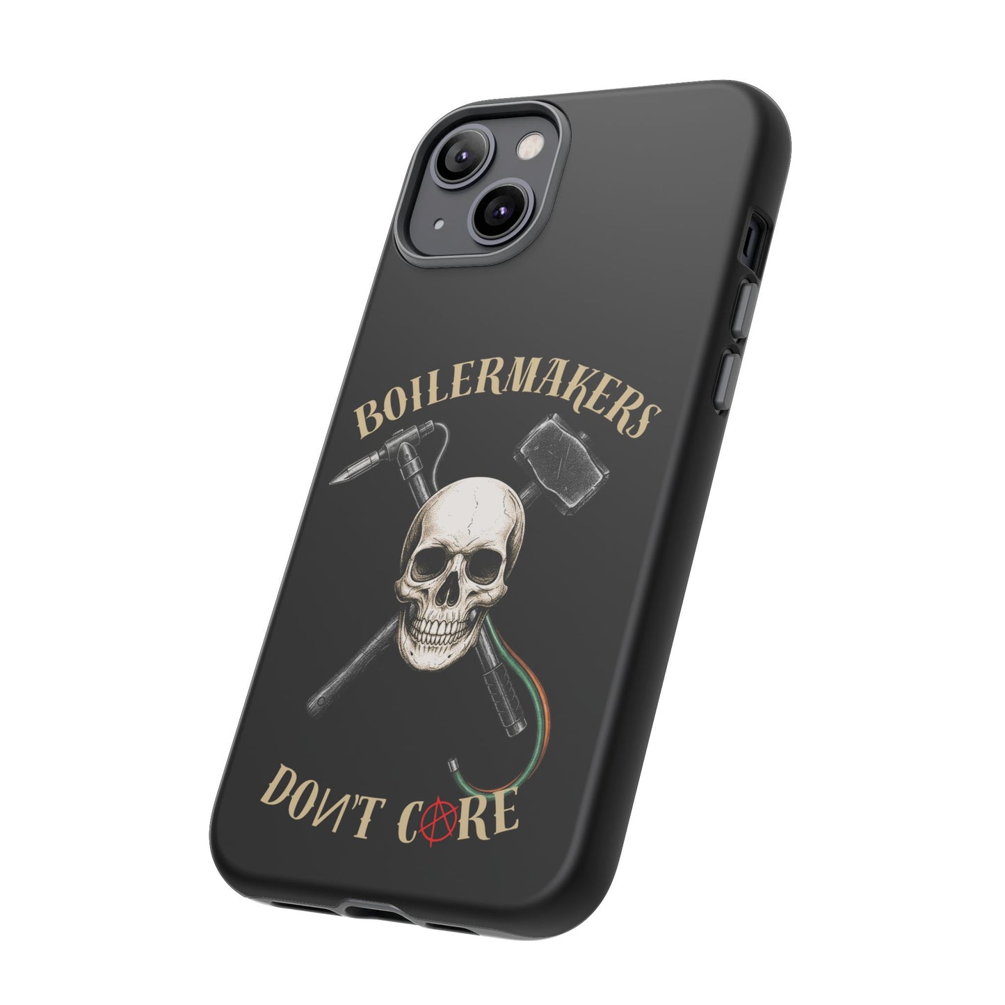 Boilermakers Don’t Care Tough Case — skull-and-hammer design, full-wrap protection built for the hard hands who keep the world running.