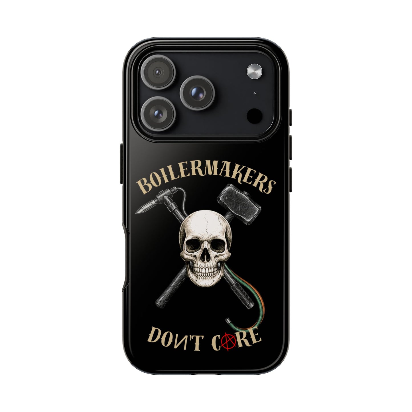 Boilermakers Don’t Care Tough Case — skull-and-hammer design, full-wrap protection built for the hard hands who keep the world running.