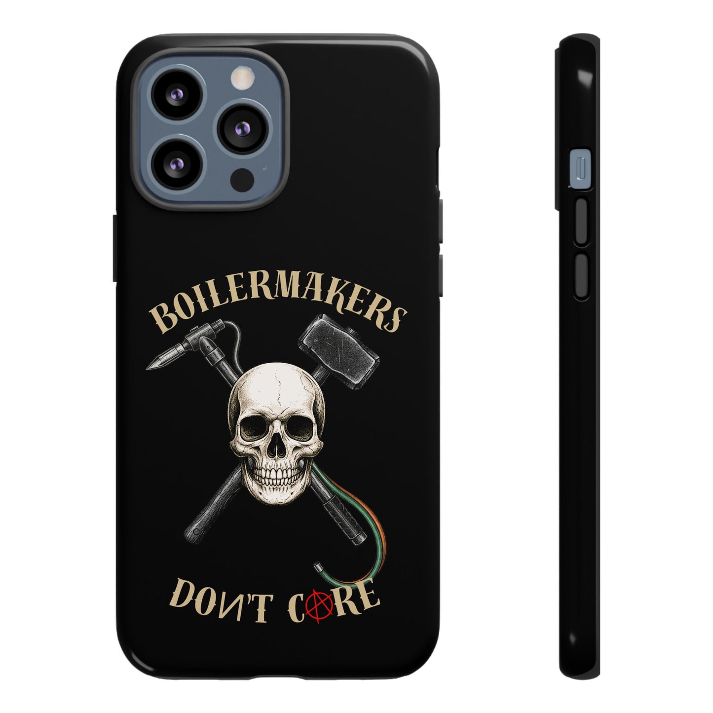 Boilermakers Don’t Care Tough Case — skull-and-hammer design, full-wrap protection built for the hard hands who keep the world running.