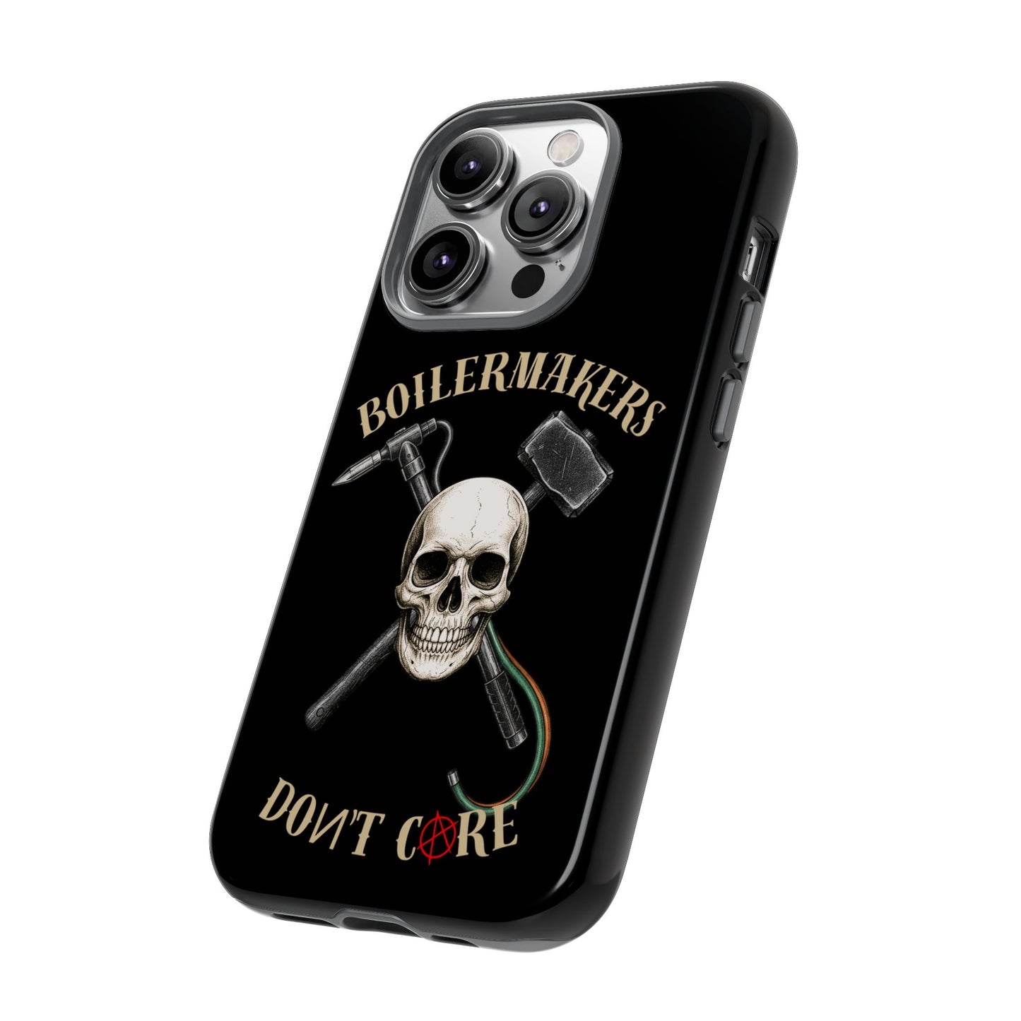 Boilermakers Don’t Care Tough Case — skull-and-hammer design, full-wrap protection built for the hard hands who keep the world running.