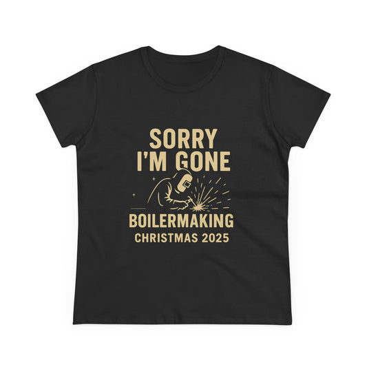 Boilermaking Christmas Tee - Sorry I'm Gone, Holiday Shirt for Women, Workwear, Seasonal Merchandise