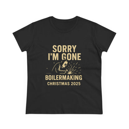 Boilermaking Christmas Tee - Sorry I'm Gone, Holiday Shirt for Women, Workwear, Seasonal Merchandise