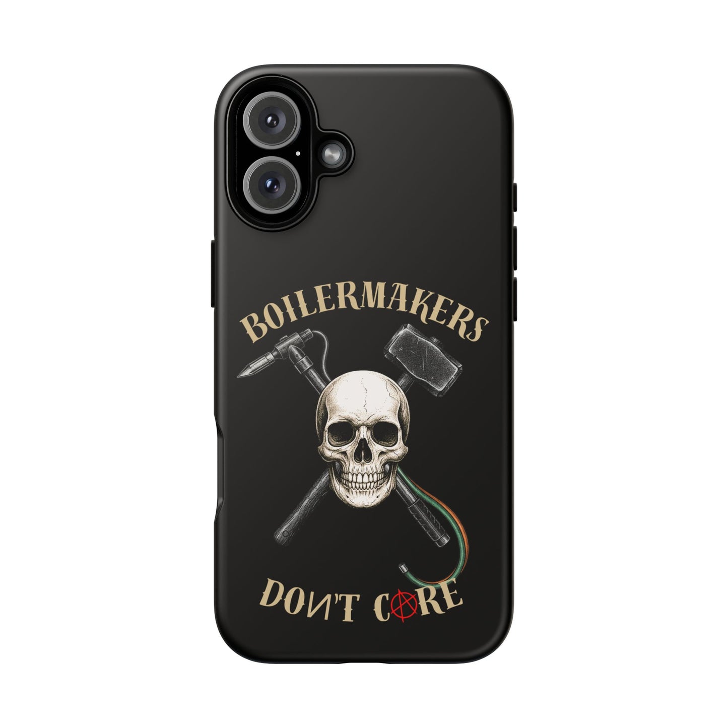 Boilermakers Don’t Care Tough Case — skull-and-hammer design, full-wrap protection built for the hard hands who keep the world running.