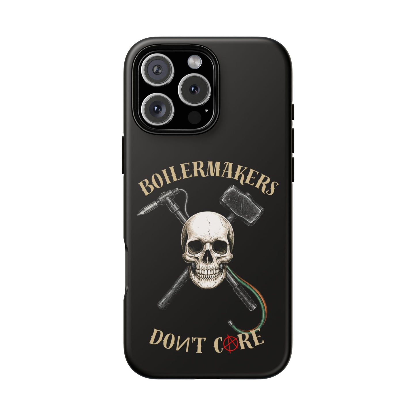 Boilermakers Don’t Care Tough Case — skull-and-hammer design, full-wrap protection built for the hard hands who keep the world running.