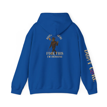 Boilermakers Don’t Care Hoodie – “Fuck This, I’m Dragging”  limited Edition**