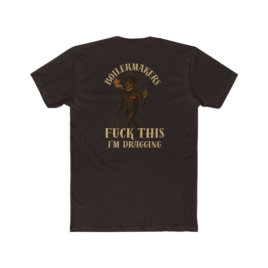 Boilermakers “Fuck This, I’m Dragging” Tee – Trade Exit Special