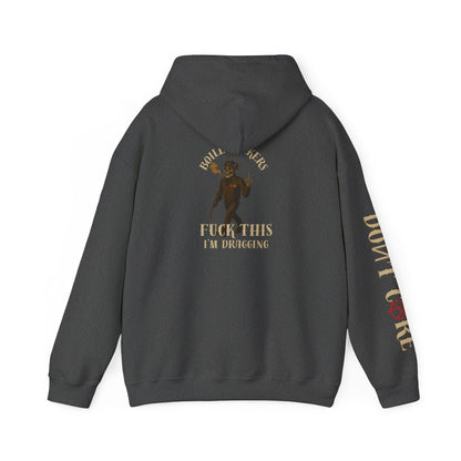 The Original “Fuck This, I’m Dragging” Hoodie/ Don’t Care Sleeve