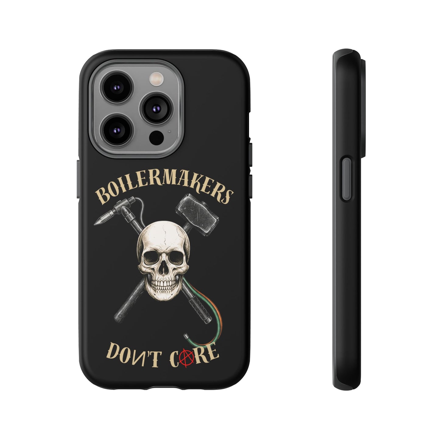 Boilermakers Don’t Care Tough Case — skull-and-hammer design, full-wrap protection built for the hard hands who keep the world running.