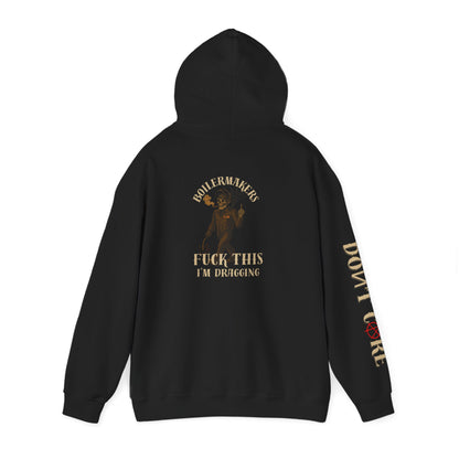 Boilermakers Don’t Care Hoodie – “Fuck This, I’m Dragging”  limited Edition**