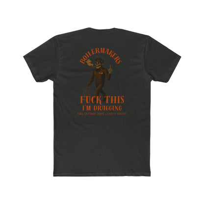 Boilermakers “Fuck This, I’m Dragging” Tee – Lively Grove Fall Outage 2025