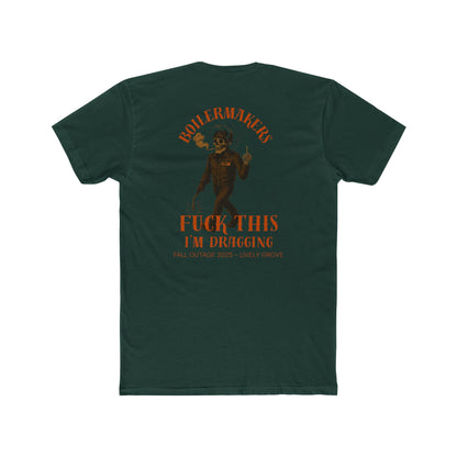 Boilermakers “Fuck This, I’m Dragging” Tee – Lively Grove Fall Outage 2025